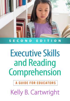 Executive Skills and Reading Comprehension, Second Edition: A Guide for Educators de Kelly B. Cartwright