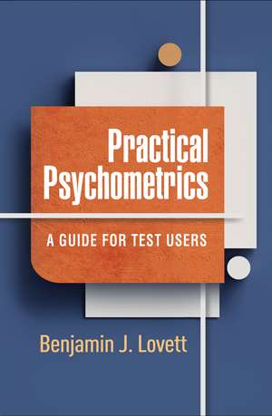 Practical Psychometrics: A Guide for Test Users de Benjamin J Lovett