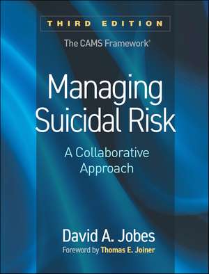 Managing Suicidal Risk, Third Edition: A Collaborative Approach de David A. Jobes