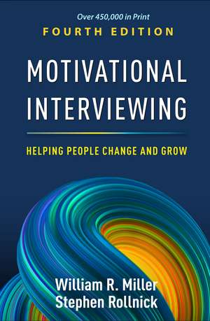 Motivational Interviewing, Fourth Edition: Helping People Change and Grow de William R. Miller