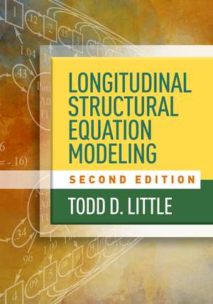 Longitudinal Structural Equation Modeling, Second Edition de Todd D. Little