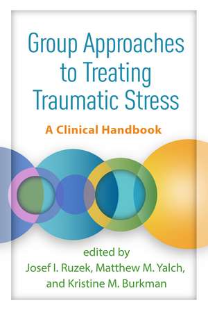 Group Approaches to Treating Traumatic Stress: A Clinical Handbook de Josef I. Ruzek