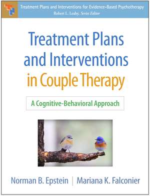 Treatment Plans and Interventions in Couple Therapy: A Cognitive-Behavioral Approach de Norman B. Epstein