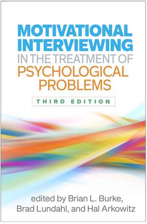 Motivational Interviewing in the Treatment of Psychological Problems, Third Edition de Brian Burke