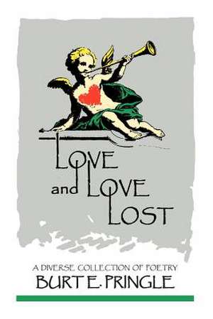 Love and Love Lost de Burt E. Pringle