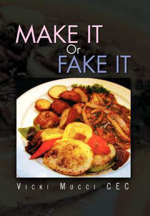 Make It or Fake It de Vicki Mucci