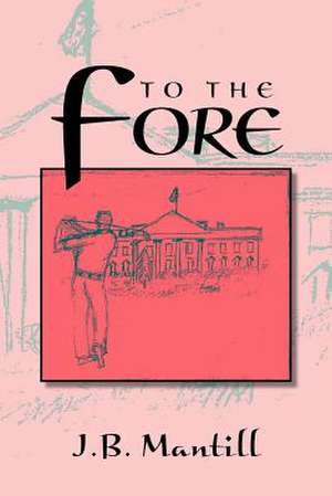 To the Fore de J. B. Mantill