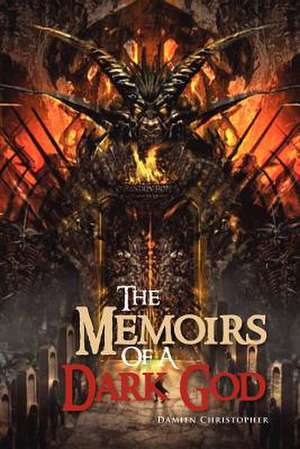 The Memoirs Of A Dark God de Damien Christopher