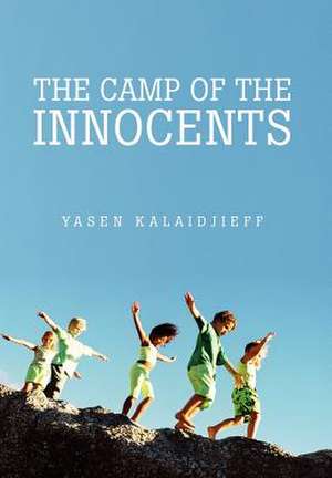 The Camp of the Innocents de Yasen Kalaidjieff