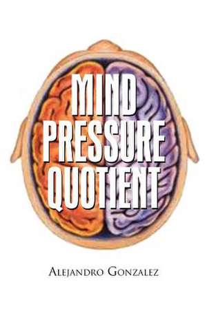 Mind Pressure Quotient de Alejandro Gonzalez