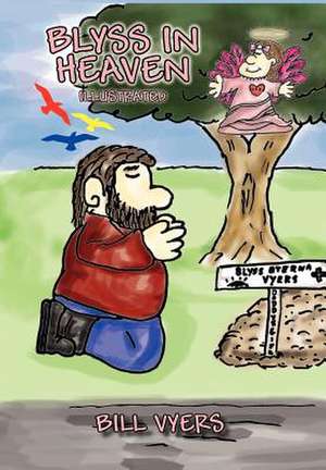 Blyss in Heaven Illustrated de Bill Vyers