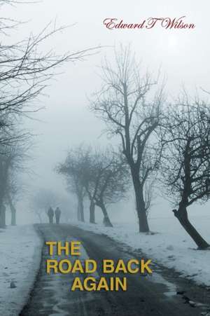 The Road Back Again de Edward J Wilson