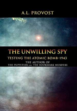 The Unwilling Spy de A. L. Provost