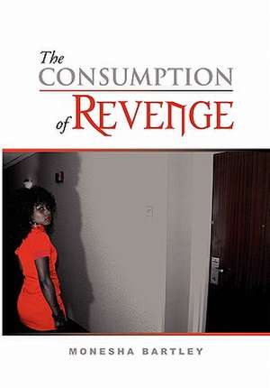 The Consumption of Revenge de Monesha Bartley