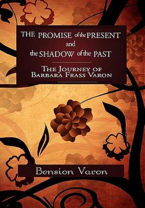 Varon, B: Promise of the Present and the Shadow of the Past