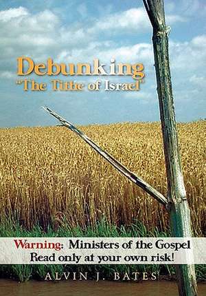 Debunking "The Tithe of Israel" de Alvin J. Bates