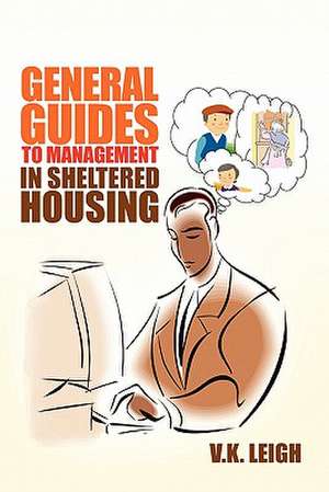 General Guides to Management In Sheltered Housing de V. K. Leigh