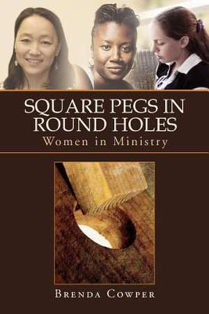 Square Pegs In Round Holes de Brenda Cowper