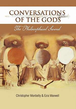 Christopher Monbelly: CONVERSATIONS OF THE GODS