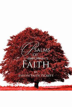 Psalms of Faith de Evelyn Faith Pickett