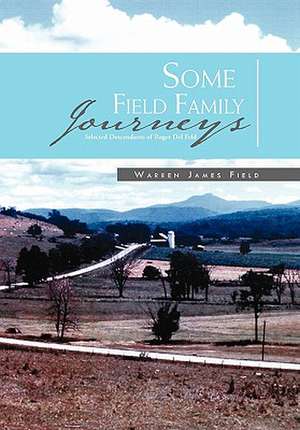 Some Field Family Journeys de Warren James Field