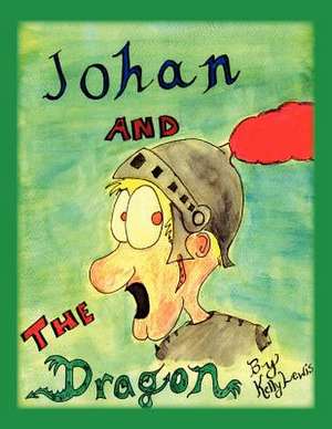 Johan and the Dragon de Kelly Lewis