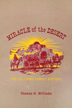 Miracle of the Desert de Thomas H. Williams