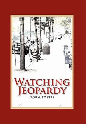 Watching Jeopardy de Norm Foster