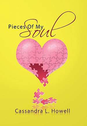 Pieces Of My Soul de Cassandra L. Howell