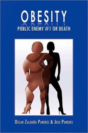 Obesity Public Enemy #1 or Death de Oscar Zalda Paredes