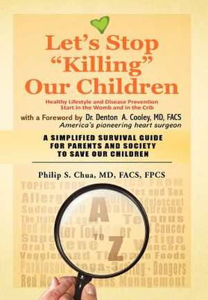 Let's Stop Killing Our Children de Philip S. MD Facs Fpcs Chua