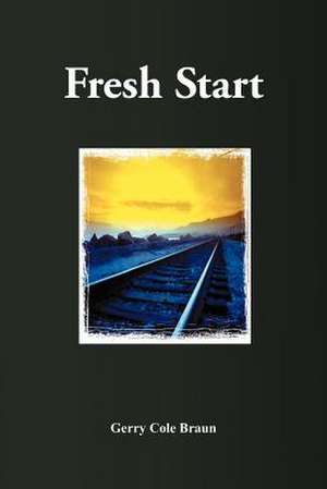 Fresh Start de Gerry Cole Braun