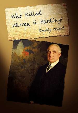 Wright, T: Who Killed Warren G. Harding?