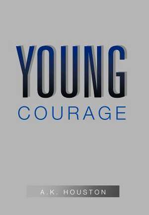 Houston, A: Young Courage