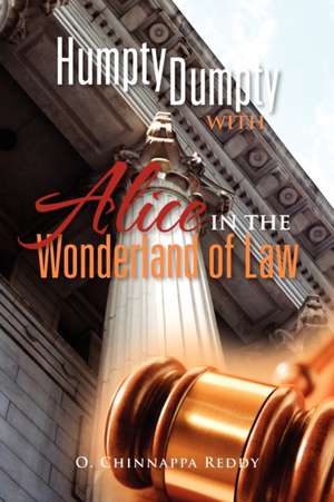 Humpty Dumpty with Alice in the Wonderland of Law de O. Chinnappa Reddy