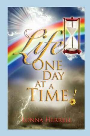 Life, One Day at a Time! de Lonna Herrell