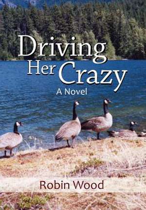 Driving Her Crazy de Robin Wood