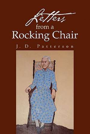 Letters from a Rocking Chair de J. D. Patterson