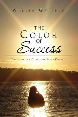 The Color of Success de Willie Griffin