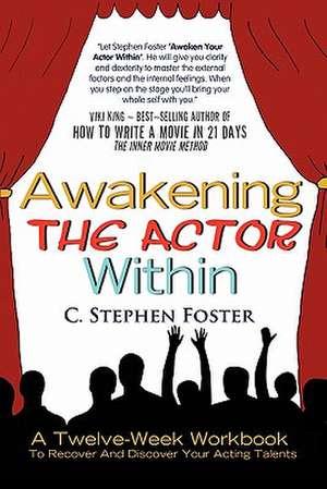 Awakening the Actor Within de C. Stephen Foster