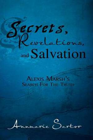 Secrets, Revelations, and Salvation de Annmarie Sartor