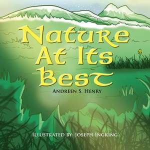 Nature at Its Best de Andreen S. Henry