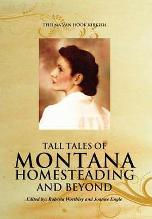 Kirkish, T: Tall Tales of Montana Homesteading and Beyond