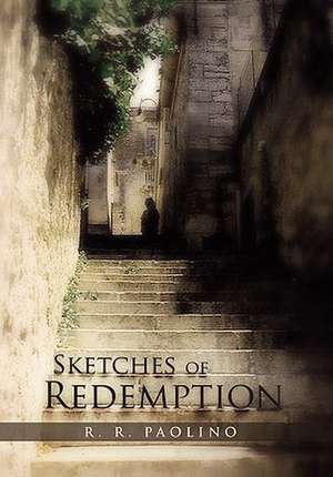 Sketches of Redemption de R. R. Paolino