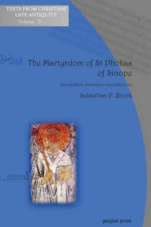 The Martyrdom of St Phokas of Sinope de Sebastian P. Brock