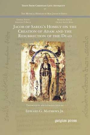 Jacob of Sarug's Homily on the Creation of Adam and the Resurrection of the Dead de Jacob of Serug 451-521