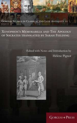 Xenophon's Memorabilia and The Apology of Socrates translated by Sarah Fielding de Hélène Pignot