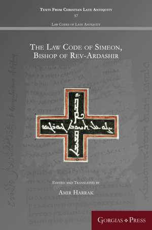 The Law Code of Simeon, Bishop of Rev-Ardashir de Amir Harrak