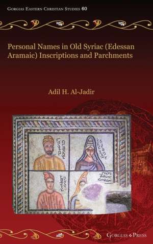 Personal Names in Old Syriac (Edessan Aramaic) Inscriptions and Parchments de Adil Al-Jadir