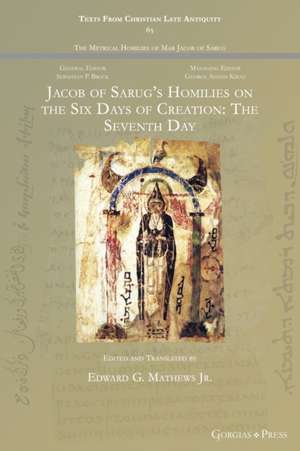 Jacob of Sarug's Homilies on the Six Days of Creation de Edward G Mathews